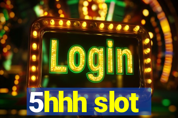 5hhh slot